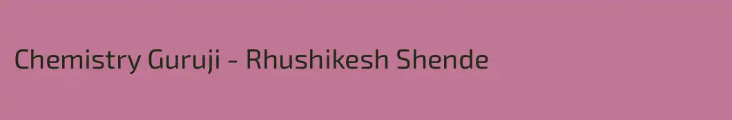 Chemistry Guruji - Rhushikesh Shende